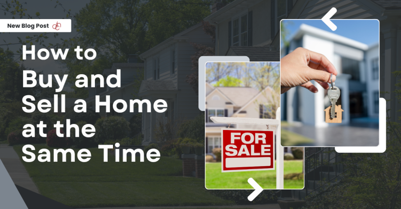 How to Buy and Sell a Home at the Same Time